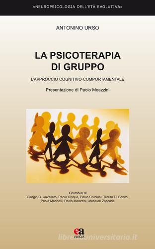 La psicoterapia di gruppo. L'approccio cognitivo-comportamentale di Antonino Urso edito da Anicia (Roma)