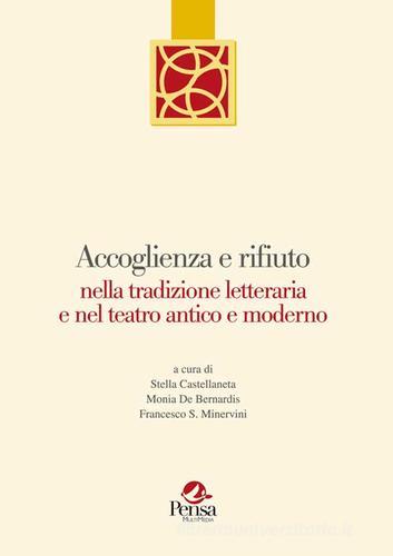 Accoglienza e rifiuto nella tradizione letteraria e nel teatro antico e moderno edito da Pensa Multimedia