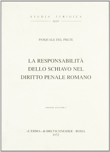 La responsabilità dello schiavo nel diritto penale romano (1937) di P. Del Prete edito da L'Erma di Bretschneider