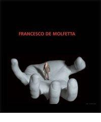 Francesco De Molfetta. Ediz. italiana e inglese edito da Gli Ori