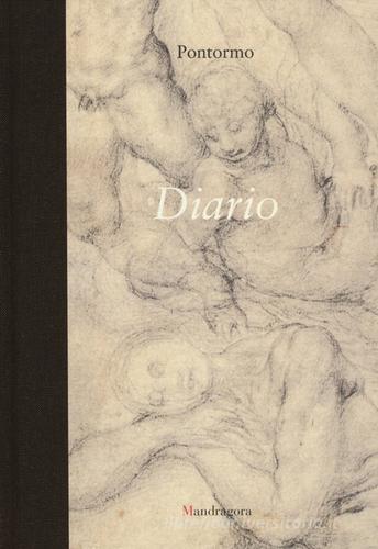 Diario. Ediz. illustrata di Jacopo Pontormo edito da Mandragora
