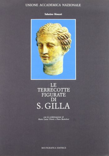 Le terrecotte figurate di S. Gilla. Corpus delle antichità fenicie e puniche vol.1.2 di Sabatino Moscati edito da Bonsignori