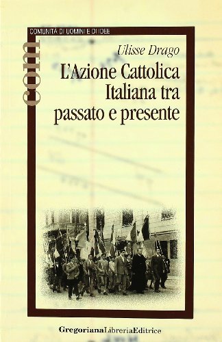 Azione Cattolica Italiana tra passato e presente di Ulisse Drago edito da Gregoriana Libreria Editrice