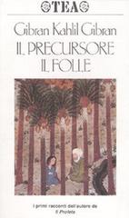 Il precursore-Il folle di Kahlil Gibran edito da TEA