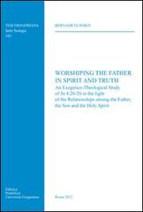 Worshiping the father in spirit and truth di Bernadeta Jojko edito da Pontificio Istituto Biblico