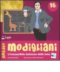 Amedeo Modigliani. L'inesauribile dolcezza della luna di Donatella Gobbi edito da Lapis