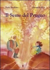 Il seme del prugno di Paola Ancilotto edito da Il Punto d'Incontro