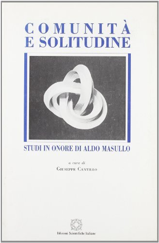 Comunità e solitudine. Studi in onore di Aldo Masullo edito da Edizioni Scientifiche Italiane