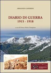 Diario di guerra 1915-1918 di Armando Gasperini edito da De Bastiani
