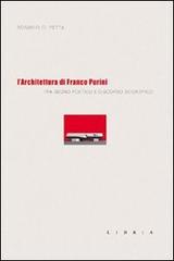 L' architettura di Franco Purini. Tra segno poetico e discorso scientifico di Rosario Di Petta edito da Libria