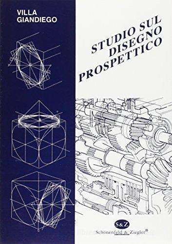 Studio sul disegno prospettico. Guida all'impostazione e alla risoluzione di problemi di disegno tecnico di Giandiego Villa edito da Schonenfeld & Ziegler