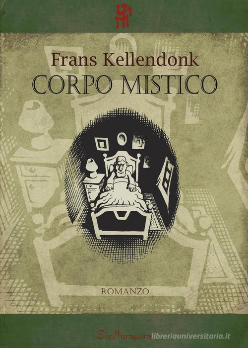 Corpo mistico di Frans Kellendonk edito da Scritturapura Casa Editrice