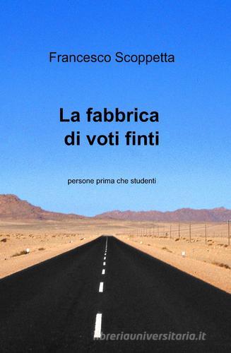 La fabbrica di voti finti di Francesco Scoppetta edito da Pubblicato dall'Autore