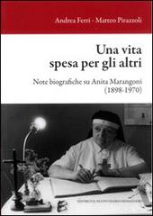 Una vita spesa per gli altri. Note biografiche su Anita Marangoni (1898-1970) edito da Editrice Il Nuovo Diario Messaggero