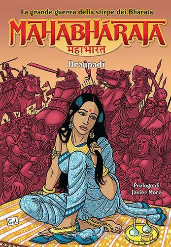 Mahabharata. La grande guerra della stirpe dei Bharata. I Draupadi vol.2 di Miguel A. Gomez edito da Laksmi