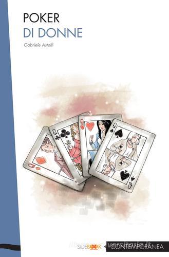 Poker di donne di Gabriele Astolfi edito da Sidebook