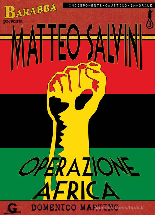 Matteo Salvini. Operazione Africa di Domenico Martino edito da Gonzo Editore