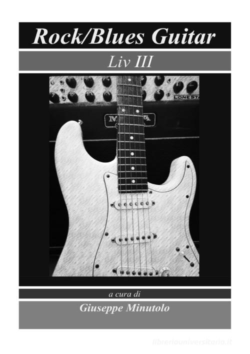 Rock/blues guitar. Liv III edito da Youcanprint