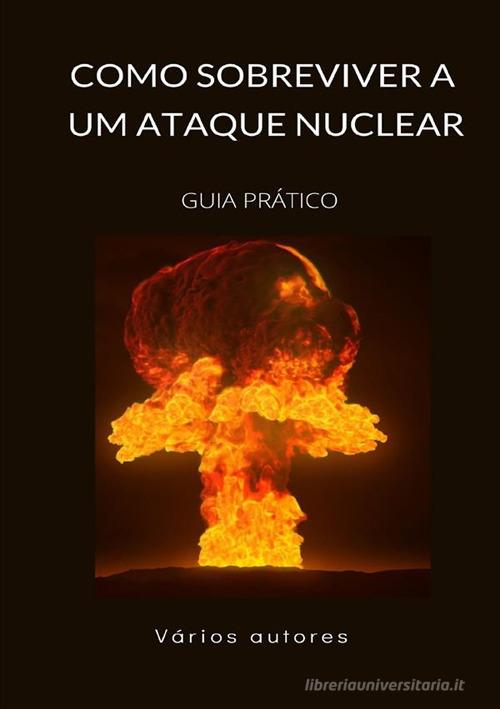 Como sobreviver a um ataque nuclear. Guia prático edito da StreetLib