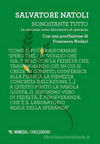 Nonostante tutto. La costanza come laboratorio di speranza di Salvatore Natoli edito da Mimesis