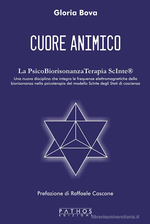 Cuore animico. La PsicoBiorisonanzaTerapia ScInte® di Gloria Bova edito da Pathos Edizioni
