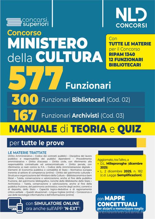 Concorso Ministero della Cultura 577 posti - 300 Funzionari Bibliotecari (cod. 02) e 167 Funzionari Archivisti (cod. 03). Manuale di teoria e quiz per tutte le prove edito da Nld Concorsi