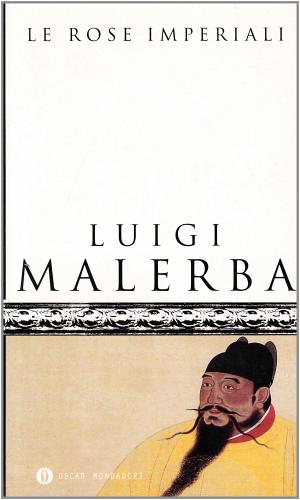 Le rose imperiali di Luigi Malerba edito da Mondadori