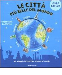 Le città più belle del mondo. Libro pop-up di Valentina Zagaglia, Sue McMillan edito da Mondadori