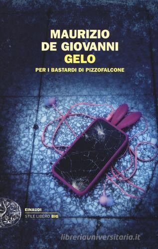 Gelo per i Bastardi di Pizzofalcone di Maurizio de Giovanni edito da Einaudi