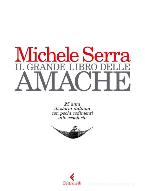 Il grande libro delle amache di Michele Serra edito da Feltrinelli