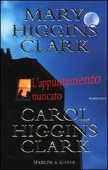 L' appuntamento mancato di Mary Higgins Clark, Carol Higgins Clark edito da Sperling & Kupfer