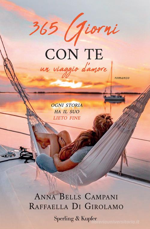 365 giorni con te. Un viaggio d'amore di Anna Bells Campani, Raffaella Di Girolamo edito da Sperling & Kupfer