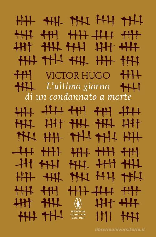 Libro L'ultimo giorno di un condannato a morte di Victor Hugo Classici pop Newton di Newton Compton Editori