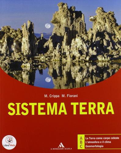 Sistema terra. ABC. Ediz. modulare. Con espansione online. Per i Licei e gli Ist. magistrali di Massimo Crippa, Marco Fiorani edito da Mondadori Scuola