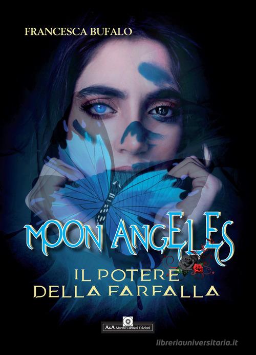 Moon Angeles. Il potere della farfalla di Francesca Bufalo edito da A&A di Marzia Carocci