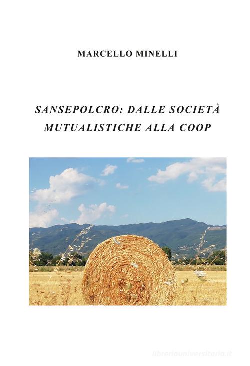 Sansepolcro: dalle società mutualistiche alla Coop di Marcello Minelli edito da Youcanprint