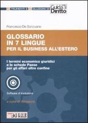 Glossario in 7 lingue per il buisiness all'estero. Con CD-ROM di Francesco De Sanzuane edito da Il Sole 24 Ore