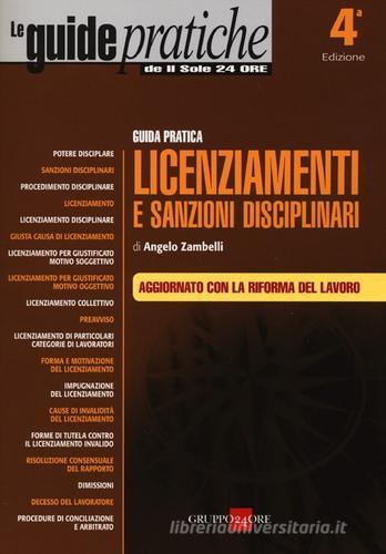Guida pratica licenziamenti e sanzioni disciplinari di Angelo Zambelli edito da Il Sole 24 Ore