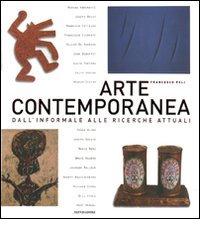 Arte contemporanea. Dall'informale alle ricerche attuali di Francesco Poli, Francesco Bernardelli edito da Mondadori