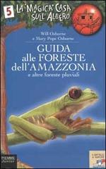 Guida alle foreste dell'Amazzonia e altre foreste pluviali di Mary P. Osborne, Will Osborne edito da Piemme