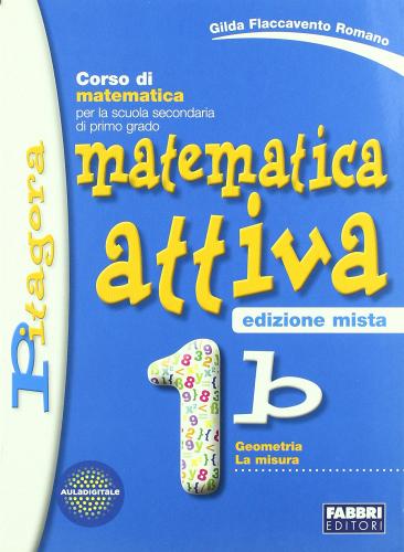 Matematica attiva. Vol. 1B. Per la Scuola media di Gilda Flaccavento Romano edito da Fabbri