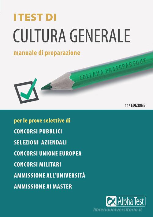 I test di cultura generale. Manuale di preparazione di Massimiliano Bianchini, Paola Borgonovo, Massimo Drago edito da Alpha Test