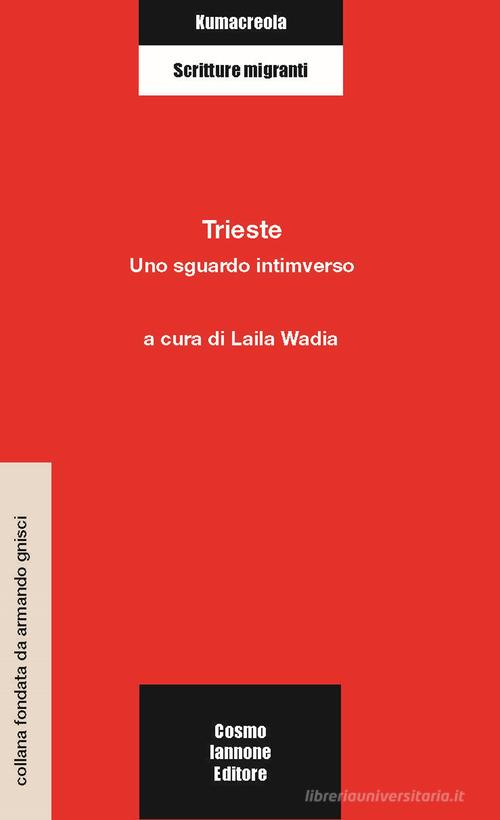 Trieste. Uno sguardo intimverso edito da Cosmo Iannone Editore