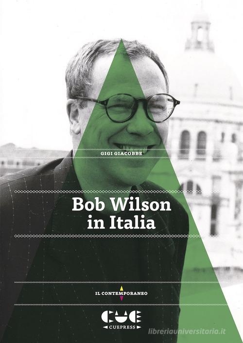 Bob Wilson in Italia di Gigi Giacobbe edito da Cue Press