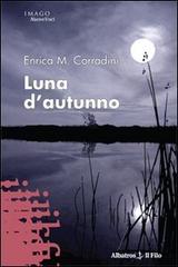 Luna d'autunno di Enrica Corradini edito da Gruppo Albatros Il Filo