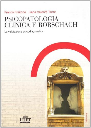 Psicologia clinica e Rorschach di Franco Freilone, Liana Valente Torre edito da UTET Università