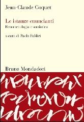 Le istanze enuncianti. Fenomenologia e semiotica di Jean-Claude Coquet edito da Mondadori Bruno