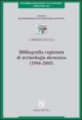 Bibliografia ragionata di archeologia abruzzese (1994-2005) di Gabriele Iaculli edito da Edizioni dell'Orso