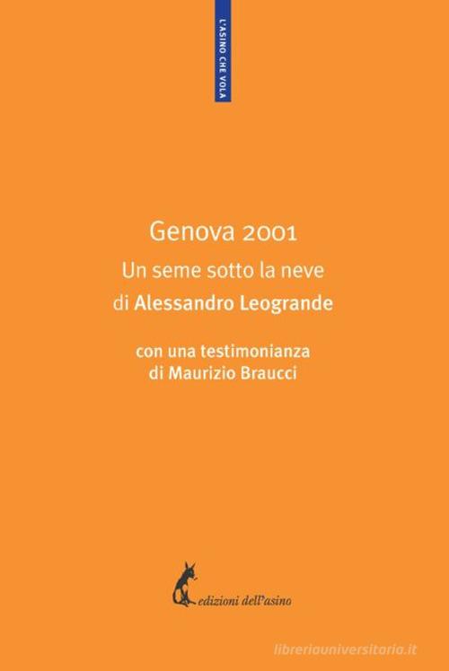 Genova 2001. Un seme sotto la neve di Alessandro Leogrande edito da Edizioni dell'Asino
