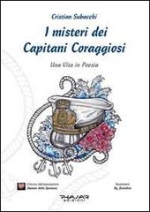 I misteri dei Capitani Coraggiosi. Una vita in poesia di Cristian Subacchi edito da Phasar Edizioni